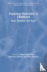  - Exploring Materiality in Childhood - Body, Relations and Space