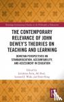  - The Contemporary Relevance of John Dewey's Theories on Teaching and Learning