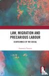 Tataryn, Anastasia - Law, Migration and Precarious Labour - Ecotechnics of the Social