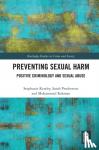 Kewley, Stephanie (School of Natural Sciences and Psychology, Liverpool John Moores University, UK), Pemberton, Sarah, Rahman, Mohammed (School of Social Sciences, Nottingham Trent University, UK) - Preventing Sexual Harm - Positive Criminology and Sexual Abuse