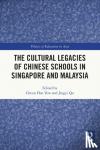  - The Cultural Legacies of Chinese Schools in Singapore and Malaysia