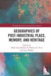  - Geographies of Post-Industrial Place, Memory, and Heritage