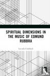 Cradduck, Lucinda - Spiritual Dimensions in the Music of Edmund Rubbra
