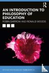 Barrow, Robin (Simon Fraser University, British Columbia, Canada), Woods, Ronald (formely of the University of Leicester, UK) - An Introduction to Philosophy of Education
