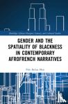 Moji, Polo B. (University of Cape Town, South Africa) - Gender and the Spatiality of Blackness in Contemporary AfroFrench Narratives