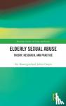 Beauregard, Eric (Simon Fraser University, Canada), Chopin, Julien - Elderly Sexual Abuse - Theory, Research, and Practice
