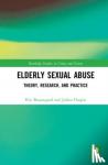 Beauregard, Eric (Simon Fraser University, Canada), Chopin, Julien - Elderly Sexual Abuse - Theory, Research, and Practice