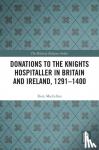 MacLellan, Rory - Donations to the Knights Hospitaller in Britain and Ireland, 1291-1400
