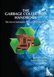 Jones, Richard (University of Kent,Canterbury, Kent, United Kingdom), Hosking, Antony, Moss, Eliot (University of Massachusetts, Amherst, USA) - The Garbage Collection Handbook - The Art of Automatic Memory Management