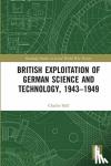 Hall, Charlie (University of Kent at Canterbury, UK) - British Exploitation of German Science and Technology, 1943-1949