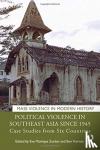  - Political Violence in Southeast Asia since 1945 - Case Studies from Six Countries