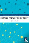 Bushnell, John (Northwestern University, USA) - Russian Peasant Bride Theft
