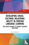 Mugford, Gerrard (Universidad de Guadalajara, Mexico.) - Developing Cross-Cultural Relational Ability in Foreign Language Learning - Asset-Based Pedagogy to Enhance Pragmatic Competence