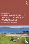 Gardner, Fiona (Bath Spa University) - Embedding Spirituality and Religion in Social Work Practice