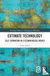 Aydin, Ciano - Extimate Technology - Self-Formation in a Technological World