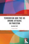 Ullah, Imdad - Terrorism and the US Drone Attacks in Pakistan - Killing First