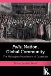  - Polis, Nation, Global Community - The Philosophic Foundations of Citizenship