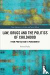 Flacks, Simon - Law, Drugs and the Politics of Childhood