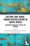  - Culture and Rural-Urban Revitalisation in South Africa - Indigenous Knowledge, Policies, and Planning