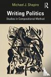 Shapiro, Michael J (University of Hawaii, USA) - Writing Politics - Studies in Compositional Method