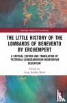 - The Little History of the Lombards of Benevento by Erchempert - A Critical Edition and Translation of ‘Ystoriola Longobardorum Beneventum degentium’