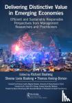  - Delivering Distinctive Value in Emerging Economies - Efficient and Sustainably Responsible Perspectives from Management Researchers and Practitioners