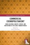  - Commercial Cosmopolitanism? - Cross-Cultural Objects, Spaces, and Institutions in the Early Modern World