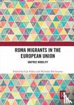  - Roma Migrants in the European Union - Un/Free Mobility