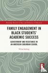 Seeberg, Vilma (Kent State University, USA) - Family Engagement in Black Students' Academic Success - Achievement and Resistance in an American Suburban School