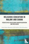 Addai-Mununkum, Richardson (University of Education, Winneba, Ghana), Matemba, Yonah (University of the West of Scotland, UK) - Religious Education in Malawi and Ghana - Perspectives on Religious Misrepresentation and Misclusion
