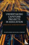 Burke, Jolanta, Dempsey, Majella - Undertaking Capstone Projects in Education - A Practical Guide for Students