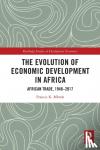Mbroh, Francis K. - The Evolution of Economic Development in Africa - African Trade, 1948–2017