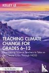 Le, Kelley (University of California Irvine Science Project, USA) - Teaching Climate Change for Grades 6-12 - Empowering Science Teachers to Take on the Climate Crisis Through NGSS