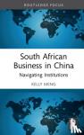 Meng, Kelly (Goldsmiths, University of London, UK) - South African Business in China - Navigating Institutions