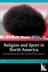  - Religion and Sport in North America - Critical Essays for the Twenty-First Century