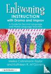 Cahnmann-Taylor, Melisa, McGovern, Kathleen - Enlivening Instruction with Drama and Improv - A Guide for Second Language and World Language Teachers