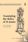 - Translating the Relics of St James - From Jerusalem to Compostela