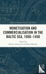  - Monetisation and Commercialisation in the Baltic Sea, 1050-1450