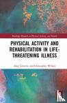 Litterini, Amy, Wilson, Christopher - Physical Activity and Rehabilitation in Life-threatening Illness