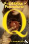 Stevens, Jessi Jezewska - The Exhibition of Persephone Q - A Novel