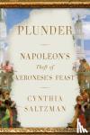 Saltzman, Cynthia - Plunder - Napoleon's Theft of Veronese's Feast