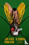 Ferrari, K. - Like Flies from Afar - A Novel