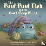 Diesen, Deborah - The Pout-Pout Fish and the Can't-Sleep Blues