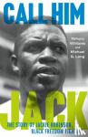 Williams, Yohuru, G. Long, Michael - Call Him Jack - The Story of Jackie Robinson, Black Freedom Fighter