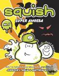 Holm, Jennifer L., Holm, Matthew - Squish #1: Super Amoeba - Super Amoeba