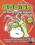 Holm, Jennifer L., Holm, Matthew - Squish #3: The Power of the Parasite - The Power of the Parasite