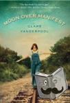 Vanderpool, Clare - Moon Over Manifest