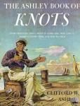 Ashley, Clifford - Ashley Book of Knots - Every Practical Knot--What It Looks Like, Who Uses It, Where It Comes From, and How to Tie It