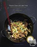 Kho, Kian Lam - Phoenix Claws and Jade Trees - Essential Techniques of Authentic Chinese Cooking: A Cookbook
