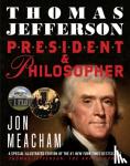 Meacham, Jon - Thomas Jefferson: President and Philosopher